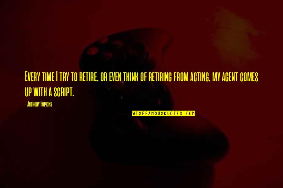 Humillacion Definicion Quotes By Anthony Hopkins: Every time I try to retire, or even