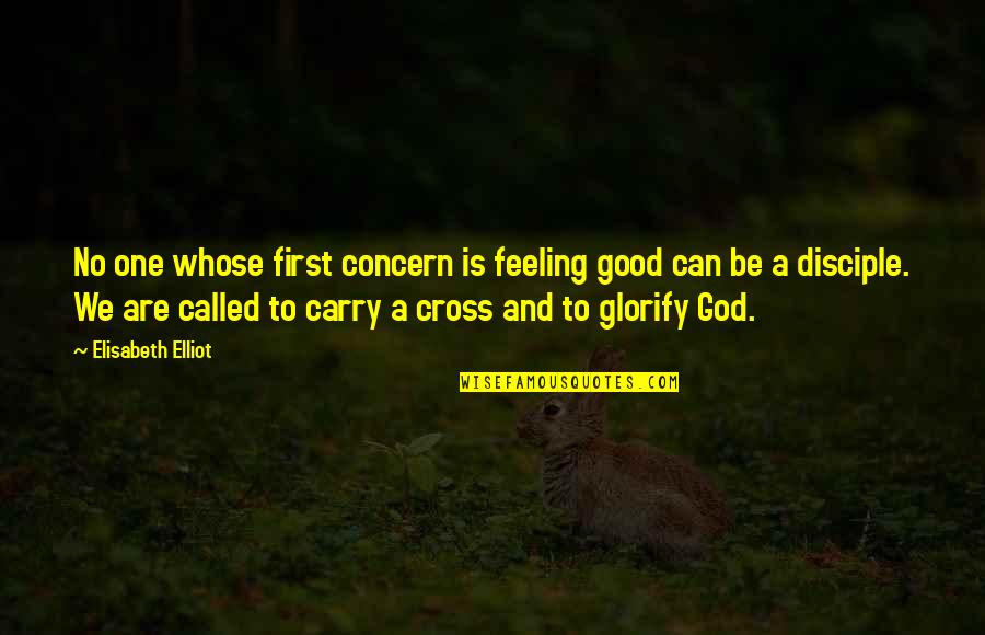 Humillacion Definicion Quotes By Elisabeth Elliot: No one whose first concern is feeling good