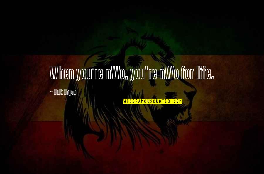 Humillacion Significado Quotes By Hulk Hogan: When you're nWo, you're nWo for life. Humillacion Significado Quotes By Hulk Hogan: When you're nWo, you're nWo for life.