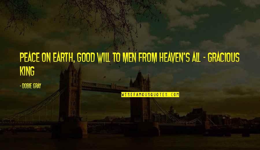 Humillar En Quotes By Dobie Gray: Peace on earth, good will to men From