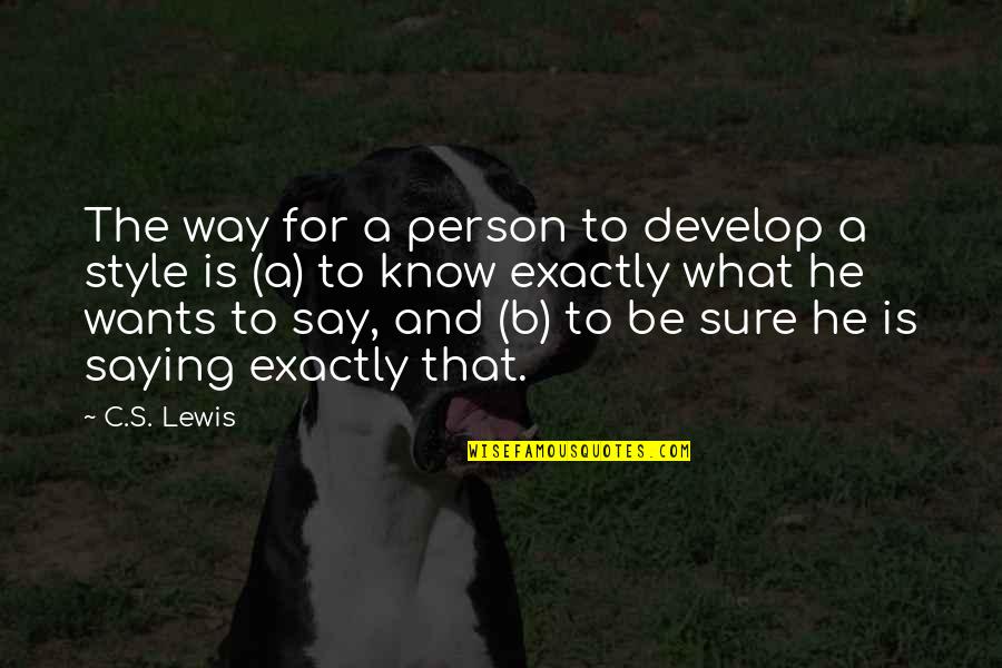 Humma Song Quotes By C.S. Lewis: The way for a person to develop a