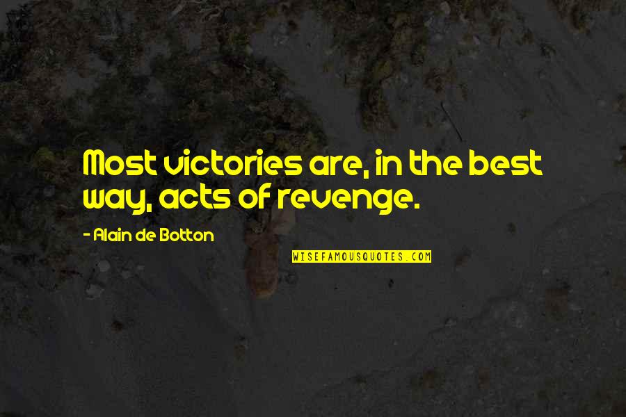 Humman Being Quotes By Alain De Botton: Most victories are, in the best way, acts Humman Being Quotes By Alain De Botton: Most victories are, in the best way, acts