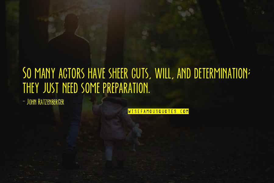 Hummell Jones Quotes By John Ratzenberger: So many actors have sheer guts, will, and