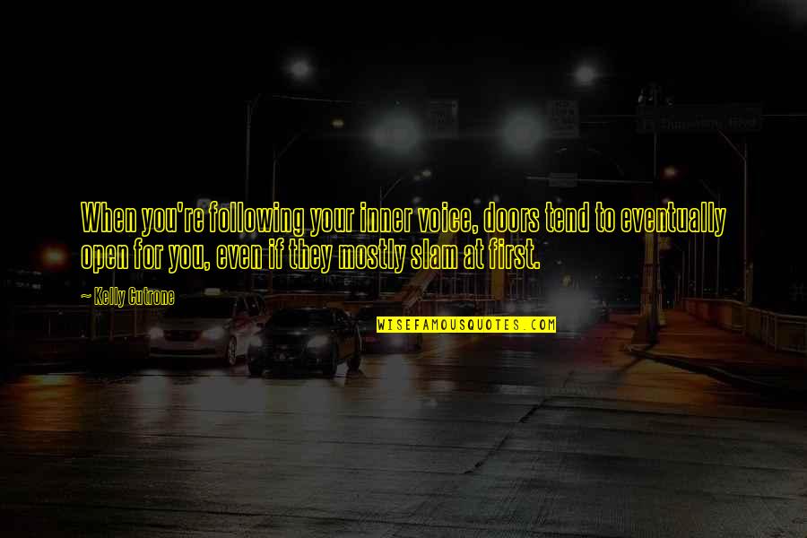 Hummer Quotes By Kelly Cutrone: When you're following your inner voice, doors tend Hummer Quotes By Kelly Cutrone: When you're following your inner voice, doors tend