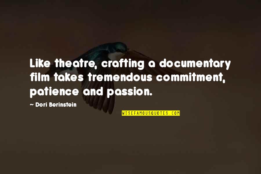 Hummingbird Quotes And Quotes By Dori Berinstein: Like theatre, crafting a documentary film takes tremendous