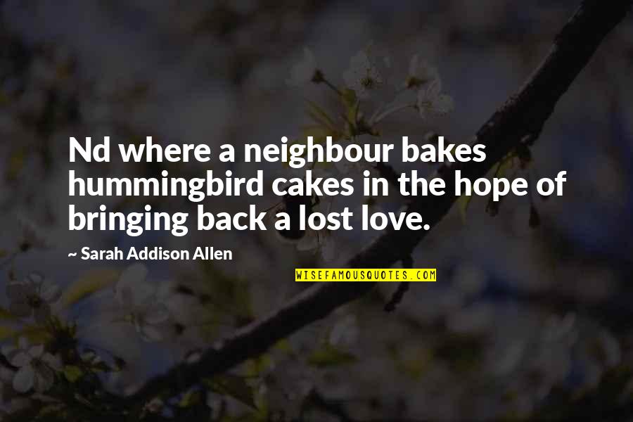 Hummingbird Quotes By Sarah Addison Allen: Nd where a neighbour bakes hummingbird cakes in