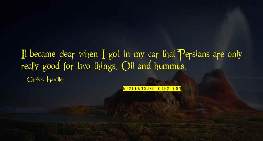 Hummus Quotes By Chelsea Handler: It became clear when I got in my