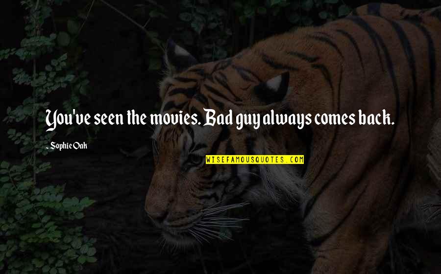 Humongous Road Warrior Quotes By Sophie Oak: You've seen the movies. Bad guy always comes Humongous Road Warrior Quotes By Sophie Oak: You've seen the movies. Bad guy always comes