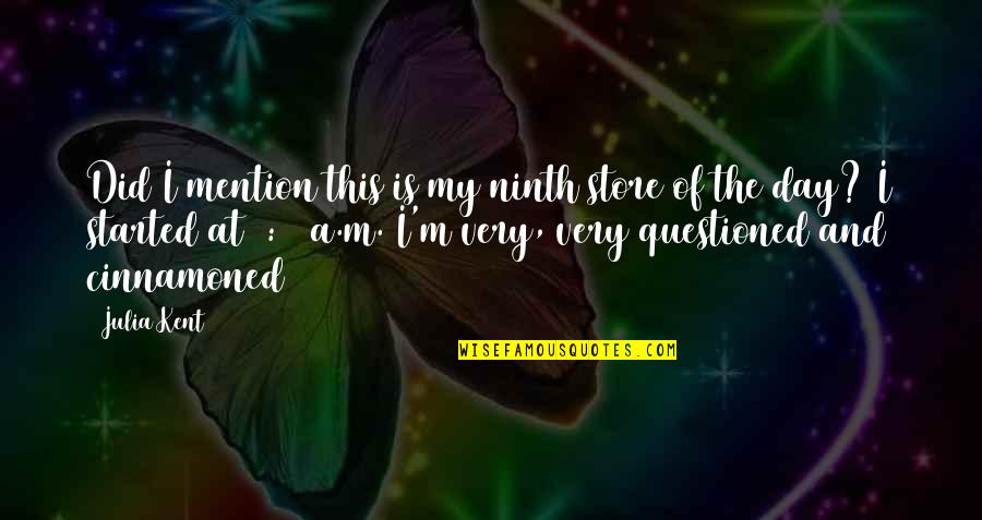 Humongous Synonyms Quotes By Julia Kent: Did I mention this is my ninth store Humongous Synonyms Quotes By Julia Kent: Did I mention this is my ninth store