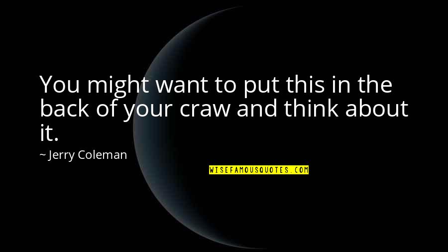 Humor And Funny Quotes By Jerry Coleman: You might want to put this in the