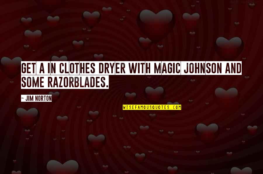 Humor And Funny Quotes By Jim Norton: Get a in clothes dryer with Magic Johnson