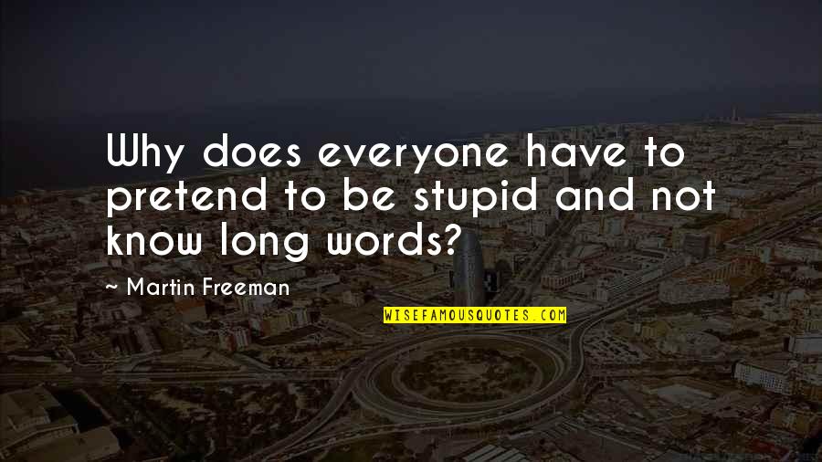 Humor And Funny Quotes By Martin Freeman: Why does everyone have to pretend to be