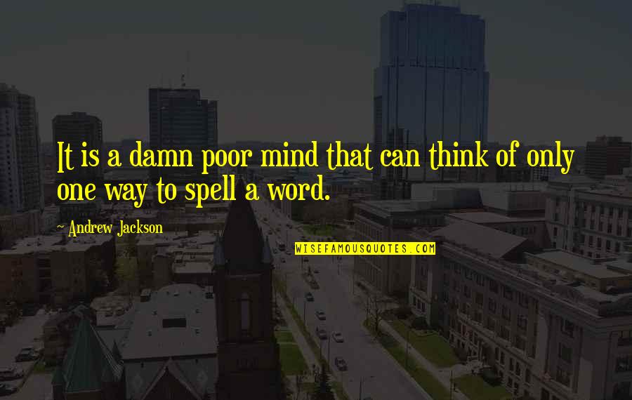 Humor And Intelligence Quotes By Andrew Jackson: It is a damn poor mind that can