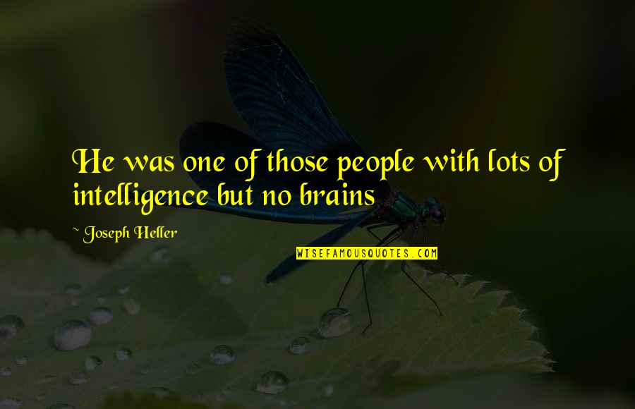 Humor And Intelligence Quotes By Joseph Heller: He was one of those people with lots