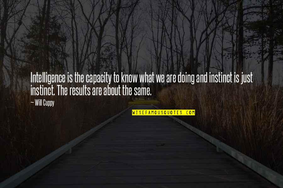 Humor And Intelligence Quotes By Will Cuppy: Intelligence is the capacity to know what we
