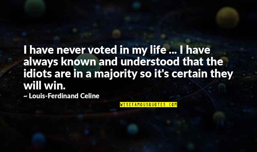Humor And Life Quotes By Louis-Ferdinand Celine: I have never voted in my life ...