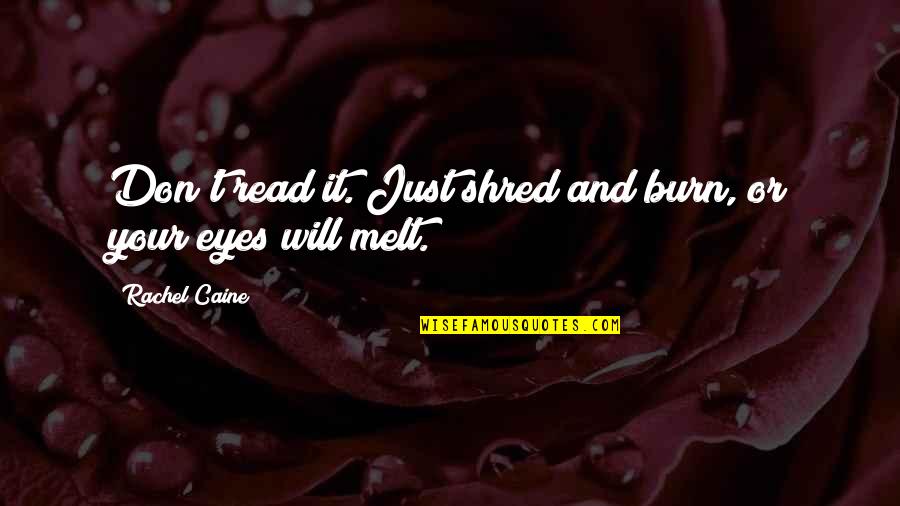 Humor And Sarcasm Quotes By Rachel Caine: Don't read it. Just shred and burn, or