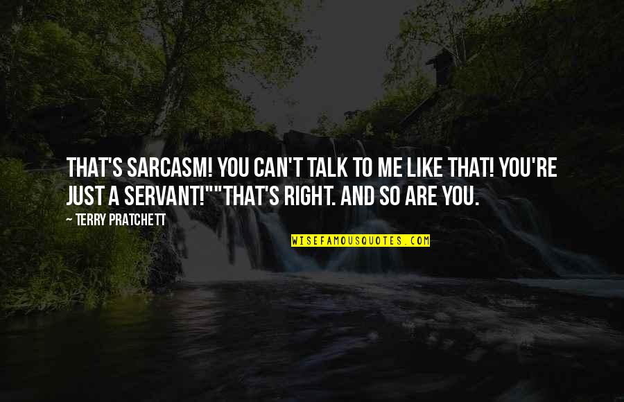 Humor And Sarcasm Quotes By Terry Pratchett: That's sarcasm! You can't talk to me like