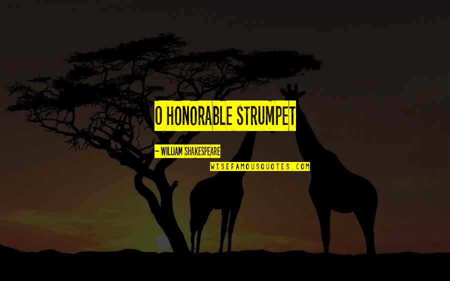 Humor And Tragedy Quotes By William Shakespeare: O honorable strumpet