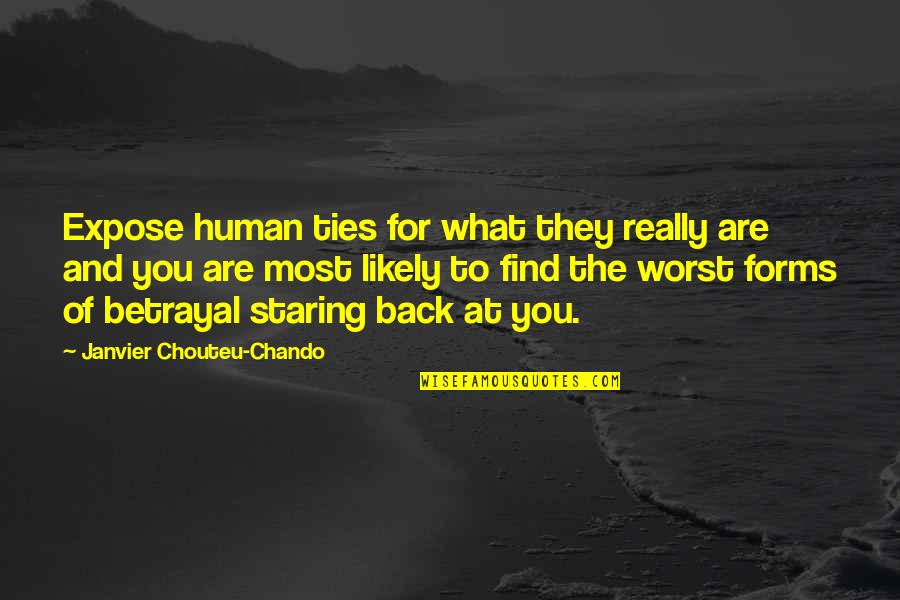 Humor And Truth Quotes By Janvier Chouteu-Chando: Expose human ties for what they really are Humor And Truth Quotes By Janvier Chouteu-Chando: Expose human ties for what they really are