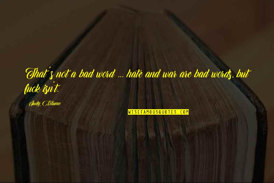 Humor And Truth Quotes By Judy Blume: That's not a bad word ... hate and