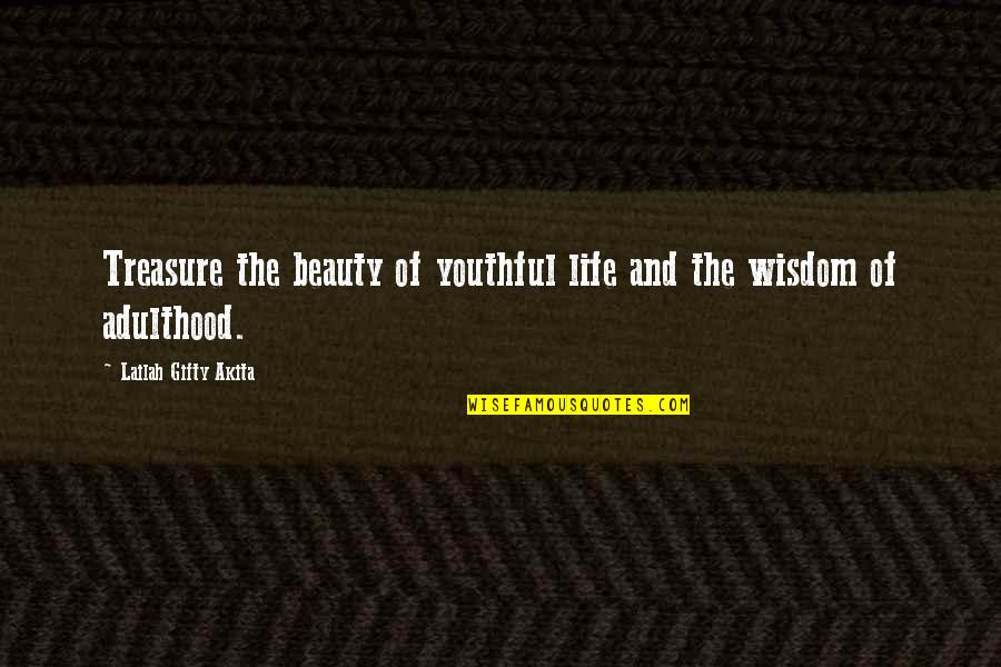 Humor And Wisdom Quotes By Lailah Gifty Akita: Treasure the beauty of youthful life and the Humor And Wisdom Quotes By Lailah Gifty Akita: Treasure the beauty of youthful life and the