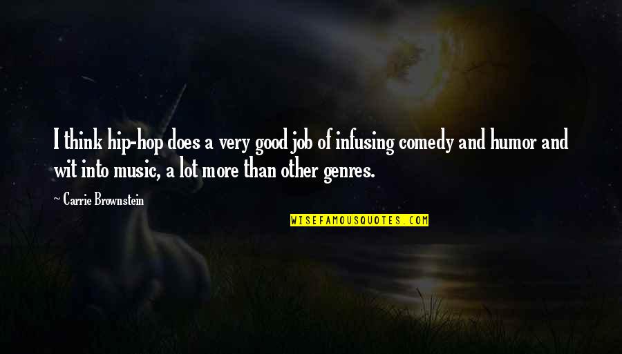 Humor And Wit Quotes By Carrie Brownstein: I think hip-hop does a very good job Humor And Wit Quotes By Carrie Brownstein: I think hip-hop does a very good job