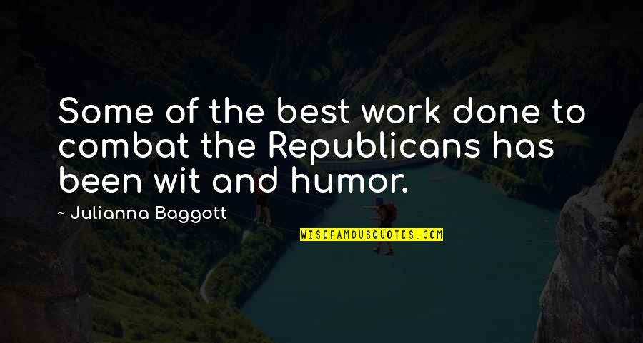 Humor And Wit Quotes By Julianna Baggott: Some of the best work done to combat Humor And Wit Quotes By Julianna Baggott: Some of the best work done to combat