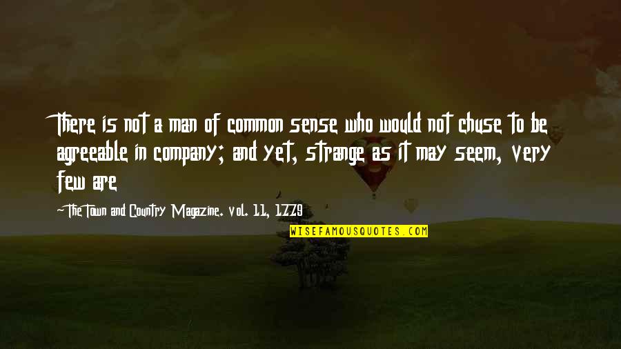 Humor And Wit Quotes By The Town And Country Magazine. Vol. 11, 1779: There is not a man of common sense Humor And Wit Quotes By The Town And Country Magazine. Vol. 11, 1779: There is not a man of common sense