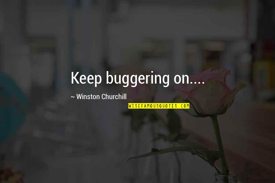 Humor Anorexic Ex Quotes By Winston Churchill: Keep buggering on....