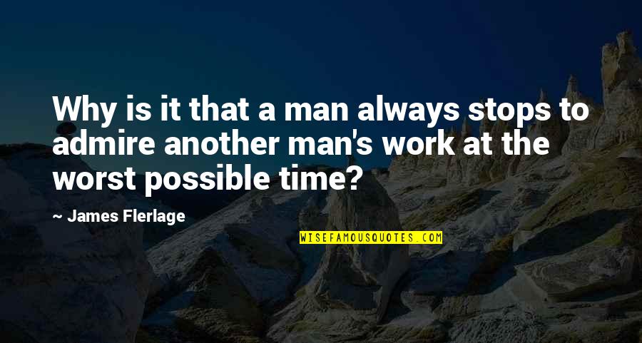 Humor At Work Quotes By James Flerlage: Why is it that a man always stops