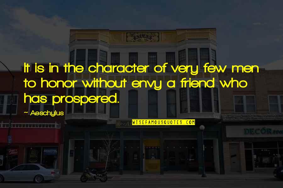Humor Character Quotes By Aeschylus: It is in the character of very few