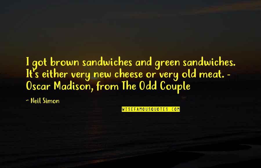 Humor Couple Quotes By Neil Simon: I got brown sandwiches and green sandwiches. It's