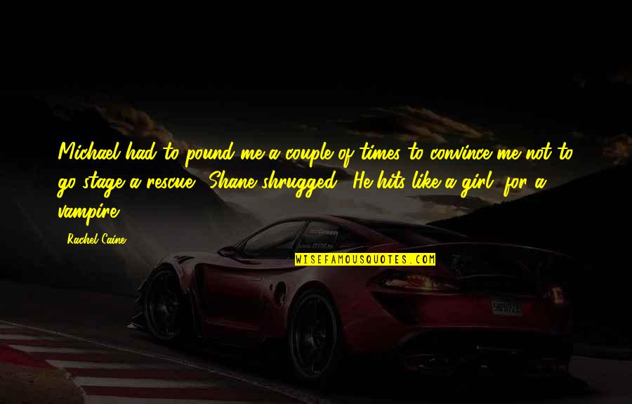 Humor Couple Quotes By Rachel Caine: Michael had to pound me a couple of