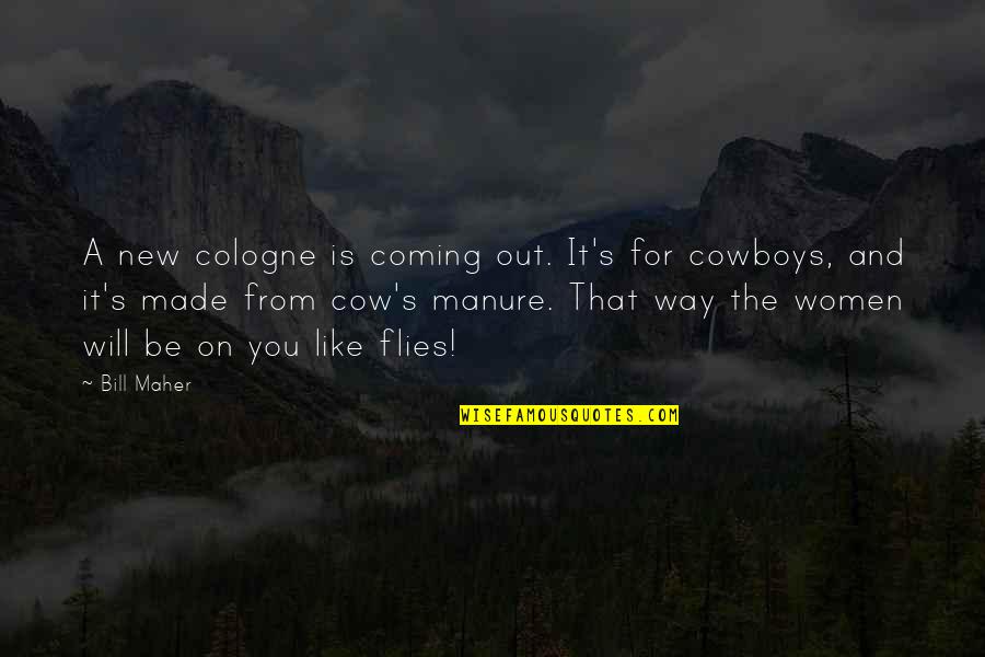 Humor Cowboy Quotes By Bill Maher: A new cologne is coming out. It's for