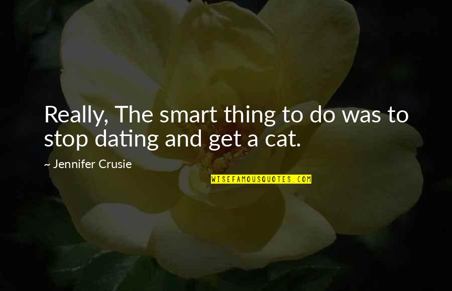 Humor Dating Quotes By Jennifer Crusie: Really, The smart thing to do was to