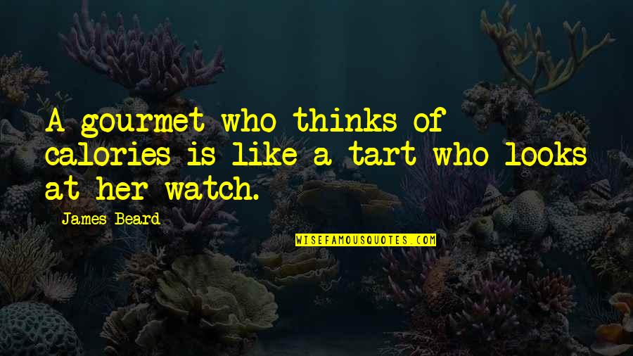 Humor Food Quotes By James Beard: A gourmet who thinks of calories is like