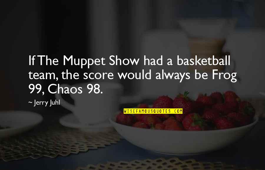 Humor Funny Lawyer Quotes By Jerry Juhl: If The Muppet Show had a basketball team,