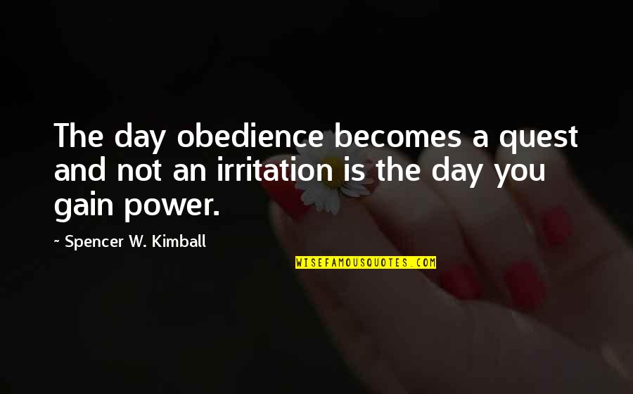 Humor Human Shield Quotes By Spencer W. Kimball: The day obedience becomes a quest and not