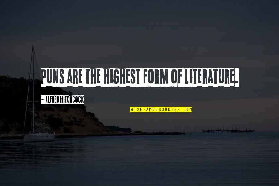 Humor In Literature Quotes By Alfred Hitchcock: Puns are the highest form of literature.