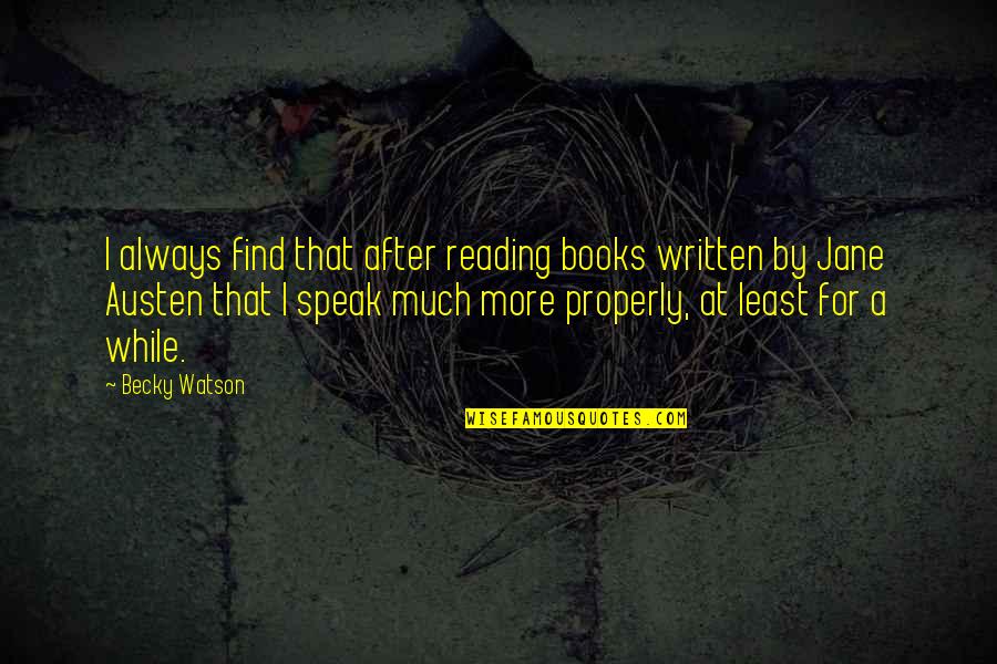 Humor In Literature Quotes By Becky Watson: I always find that after reading books written