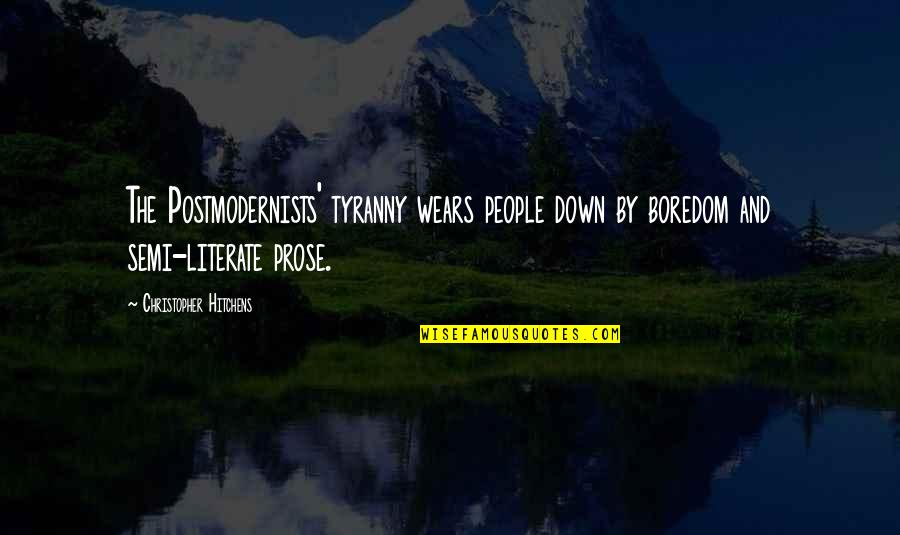 Humor In Literature Quotes By Christopher Hitchens: The Postmodernists' tyranny wears people down by boredom
