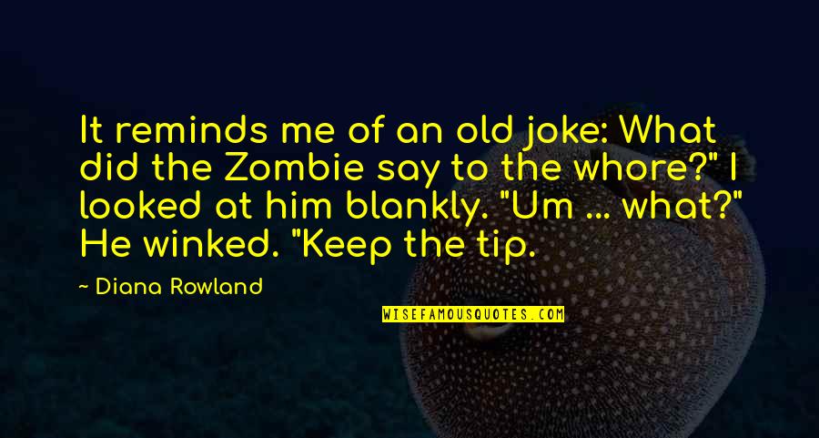 Humor Irony Zombie Quotes By Diana Rowland: It reminds me of an old joke: What