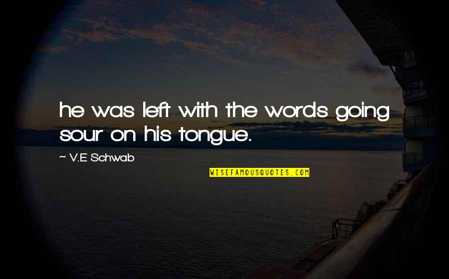 Humor Irony Zombie Quotes By V.E Schwab: he was left with the words going sour