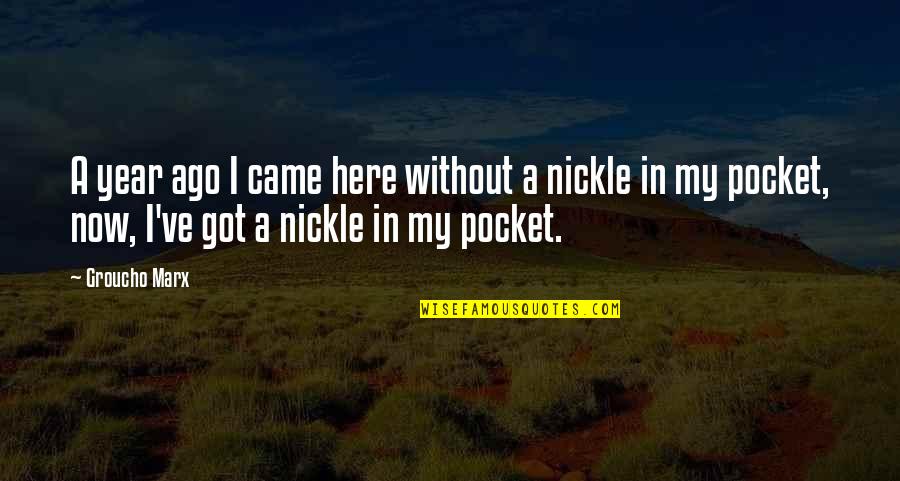 Humor Jokes Quotes By Groucho Marx: A year ago I came here without a Humor Jokes Quotes By Groucho Marx: A year ago I came here without a