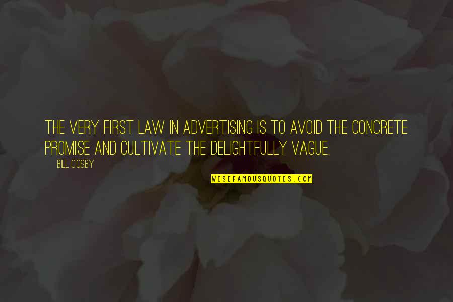 Humor Law Quotes By Bill Cosby: The very first law in advertising is to