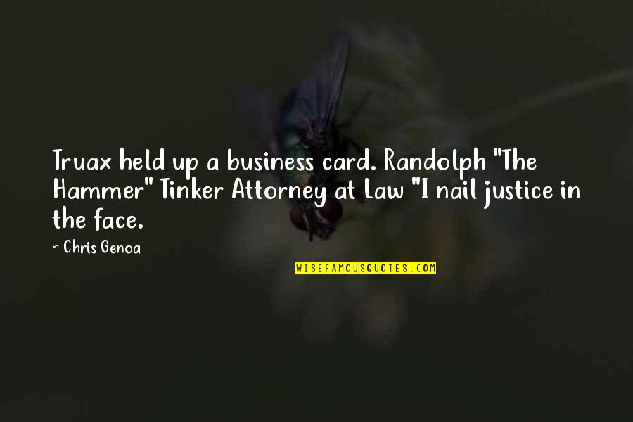 Humor Law Quotes By Chris Genoa: Truax held up a business card. Randolph "The