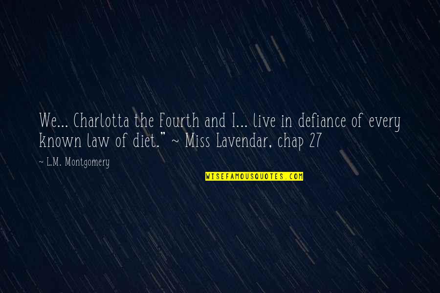 Humor Law Quotes By L.M. Montgomery: We... Charlotta the Fourth and I... live in