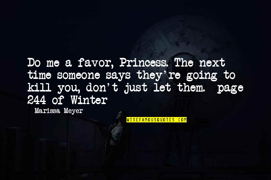 Humor Me Quotes By Marissa Meyer: Do me a favor, Princess. The next time
