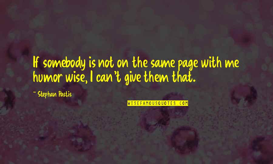 Humor Me Quotes By Stephan Pastis: If somebody is not on the same page